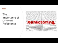 What is Software Refactoring and Why is It Important