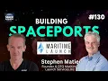 Building Spaceports Stephen Matier Founder CEO Maritime Launch -