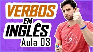 COMO CONJUGAR TODOS OS VERBOS EM INGLÊS - Aula 03 | Curso de Inglês para Iniciantes