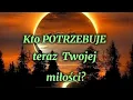 Kto POTRZEBUJE dziś Twojej miłości ?♥️ Tarot Uczucia 💥 Miłość 