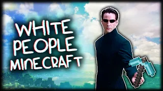 WHITE PEOPLE MINECRAFT