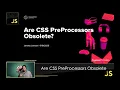 PBJS - Are CSS PreProcessors Obsolete