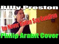 Download Lagu Im Never Gonna Say Goodbye - Billy Preston (Philip Arabit Cover)