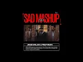 Download Lagu Sad Mashup - ARJAN DHILLON x PROLP MUSIC | \