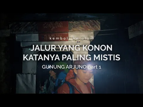 Download MP3 Gn. Arjuno 1: Jalur yang Konon Katanya Paling Mistis