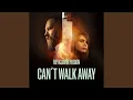 Can't Walk Away
