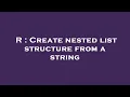 R Create nested list structure from a string