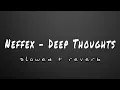 Lagu NEFFEX - Deep Thoughts (slowed \u0026 reverb) | Feel the Reverb.
