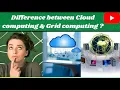 Difference between Cloud computing and Grid Computing