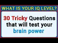 30 TRICKY QUESTIONS THAT WILL TEST YOUR BRAIN POWER - 604