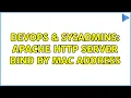 DevOps SysAdmins Apache HTTP Server Bind by MAC Address 2 Solutions