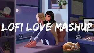 Lofi Love Mashup | Non Stop Music to Relax, Drive, Study | Bollywood Lofi  Songs