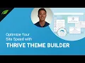 Optimize Your Site Speed Performance with Thrive Theme Builder
