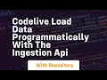 Codelive load data programmatically with the ingestion api