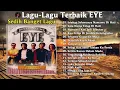 Download Lagu FULL ALBUM pilihan EYE | Lagu Malaysia Sedih | Kumpulan Lagu -lagu Populer Dan Terbaik