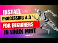 How to Install Processing 4 3 on Linux Mint 21 3 Arduino Visual Coding for Beginners