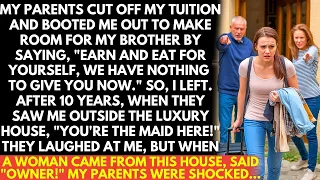 My parents cut off my tuition, telling me to "Earn and eat for yourself, But 10 years later...