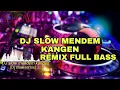 Download Lagu DJ mendem kangen slow remix || full bass