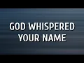 Keith Urban - God Whispered Your Name (Lyrics)