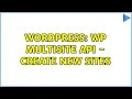 Wordpress WP MultiSite API - Create new sites