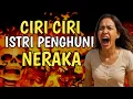 12 CIRI CIRI ISTRI PENGHUNI NERAKA