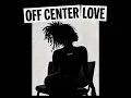 Off - Center Love