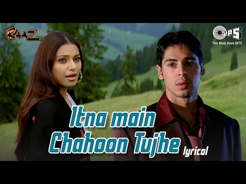 Download MP3 Itna Main Chahoon Tujhe Koi Kisi Ko Na Chahe - Lyrical | Raaz | Udit Narayan, AlkaYagnik | Love Song