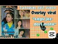 Cara edit video tiktok overlay virall lagu jaz-dari mata || apk capcut