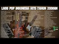 Download Lagu LAGU POP INDONESIA HITS TAHUN 2000AN