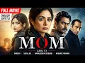 Mom 2017 Full Movie With English Subtitle - Sridevi Sajal Ali Nawazuddin Siddiqui Akshaye Khanna