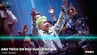 Download ANH THÍCH EM NHƯ XƯA - TINO REMIX ( FULL ) | NHẠC REMIX HOT TREND TIKTOK 2023 | T-ZAY MUSIC TIKTOK MP3