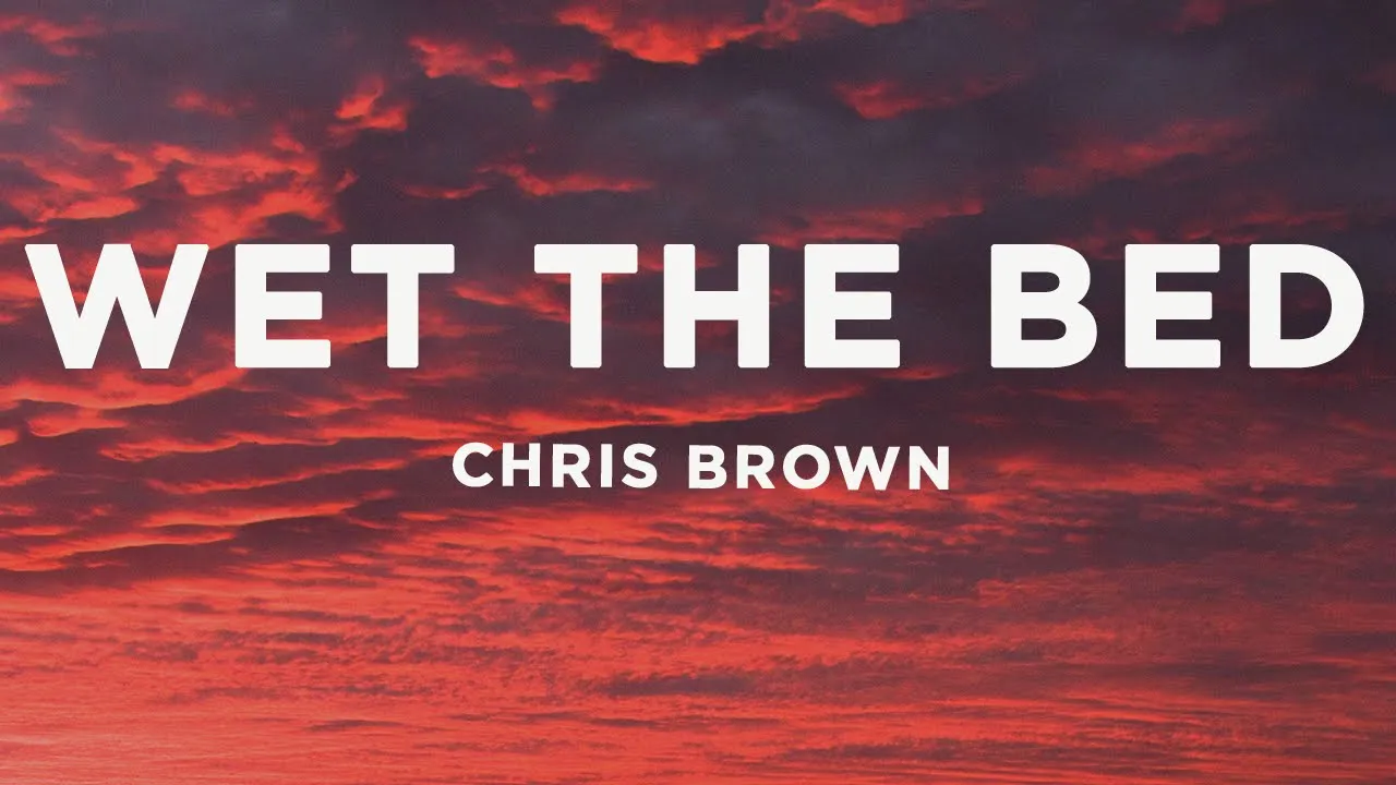 Chris Brown - Wet The Bed (Lyrics)
