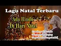 Download Lagu Lagu rohani Kristen Natal Pilihan Terbaik | Ada Rindu Di Hari Natal | Lirik Lagu Natal