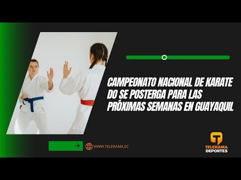 Campeonato nacional de karate do se posterga para las próximas semanas en Guayaquil
