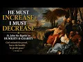 He Must Increase I Must Decrease St John the Baptist on Humility Charity