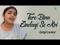 Lagu Tere Bina Zindagi Se Koi | तेरे बिना जिंदगी से कोई | Hindi Cover Song | Gargei Lavekar