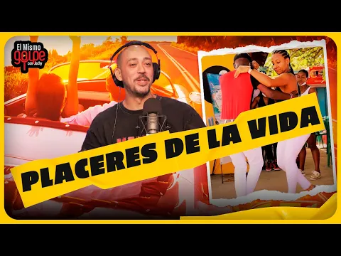 PLACERES DE LA VIDA EN EL MISMO GOLPE CON JOCHY