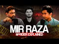 Who Is Behind Mir Raza s De th Exclusive Podcast With Mir Raza Father