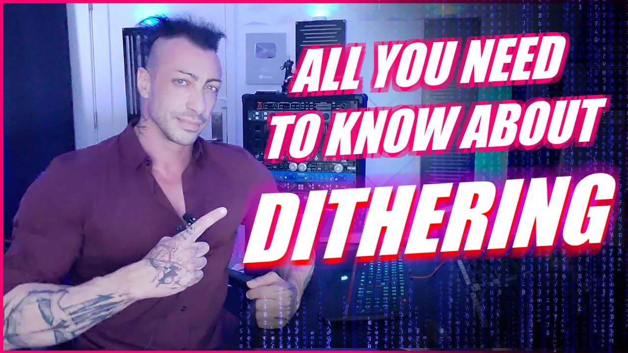 DITHERING DEMYSTIFIED: THE ULTIMATE GUIDE TO DITHERING
