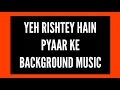 Download Lagu Abir-Mishti BGM | BGM From S-1 Episode 217 | Yeh Rishtey Hain Pyaar Ke (StarPlus) CODE NAME BADSHAH