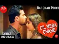Download Lagu Dil Mera Chahe (Full Song) with Lyrics | Nafe Khan | Sumi | Manish Sharma | Badshah Point | 2019