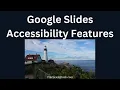 Three Google Slides Accessibility Settings You Should Know How to Enable