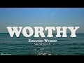 Worthy | Lyrics | Elevation Worship
