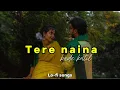 Tere naina bade katil | Tere naina | Lofi song | Slowed and reverb