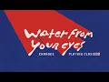 Water From Your Eyes - "Playing Classics" (Karaoke)
