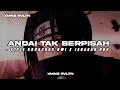 Download Lagu DJ ANDAI TAK BERPISAH - VIRAL TIKTOK • Style kroncong bwi X jaranan dor • Xmonz Revolution