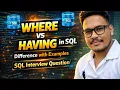 WHERE vs HAVING in SQL Difference with Examples SQL Interview Question