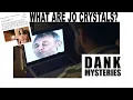 Dank Mysteries JO Crystals Part 1
