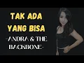 Download Lagu TAK ADA YANG BISA - ANDRA AND THE BACKBONE || LIRIK