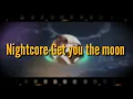 Nightcore-Get you the moon Ft.Sn¤w